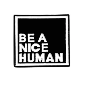 Black Enamel Pin 'Be A Nice Human' | Fun Quote Pins